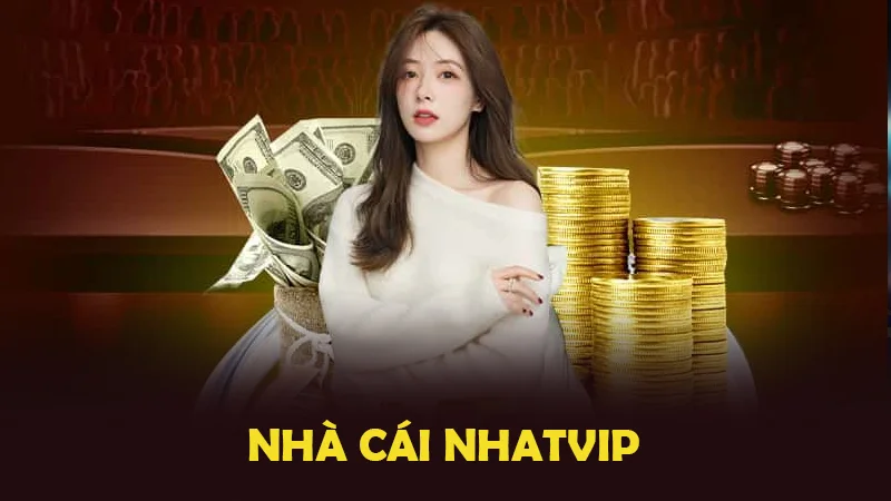 Giới thiệu sơ lược về nhà cái Nhat Vip 