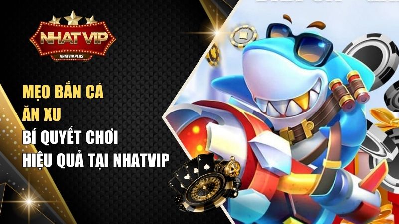 mẹo bắn cá ăn xu