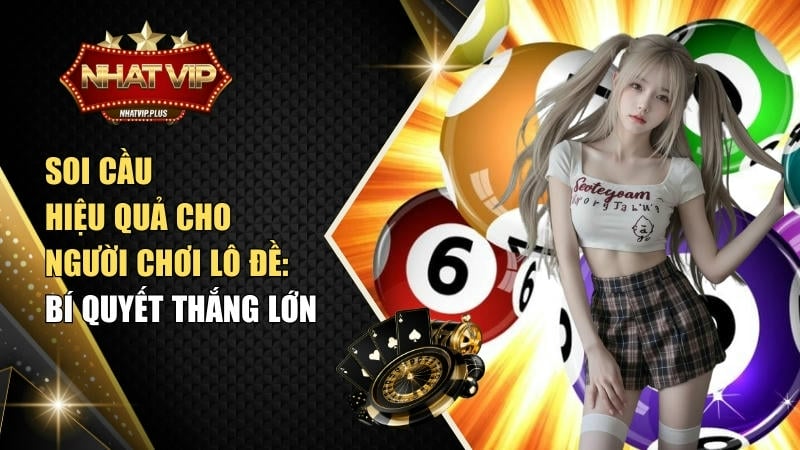 Soi cầu hiệu quả cho người chơi lô đề: Bí quyết thắng lớn