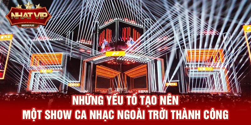 Show ca nhạc ngoài trời – Xu Hướng Giải Trí Thu Hút Hàng Nghìn Khán Giả Mỗi Năm