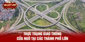 Giao thông cửa ngõ – Điểm Nóng Hạ Tầng Và Cơ Hội Phát Triển Truyền Thông Số